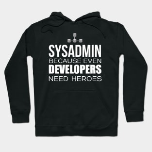 Sysadmin Because Even Developers Need Heroes Hoodie